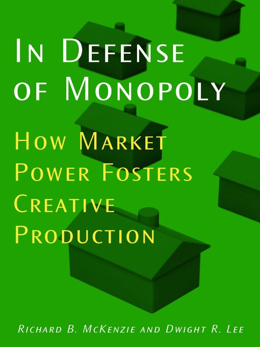 Title details for In Defense of Monopoly by Richard B. McKenzie - Available